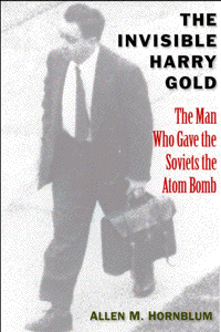 The Invisible Harry Gold, by Allen Hornblum